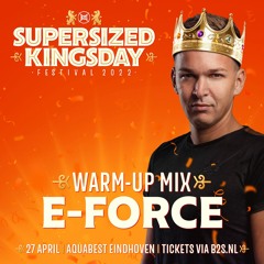 Supersized Kingsday Festival 2022 - warm-up mix E-Force