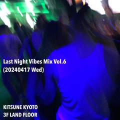 Last Night Vibes Mix Vol.6 (20240417 Wed)
