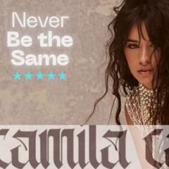 Never be the same  (Remix) Camila Cabello
