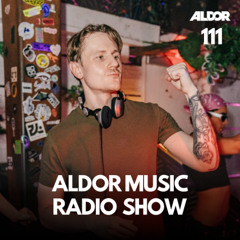 Aldor - Aldor Music Radio Show 111