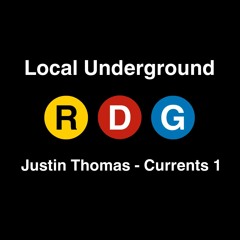 Justin Thomas - Local Underground RDG - Currents - 1