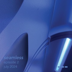 seamless ~ episode °2
