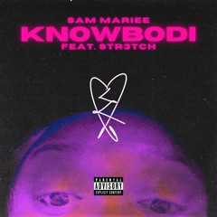 KnowBodi (feat. Str3tch)