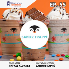 EP. 55: SABOR FRAPPÉ Un Lugar para el disfrute de toda la Familia