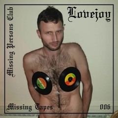 Missing Tapes 006 : Lovejoy