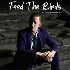 Feed The Birds - James Hudson