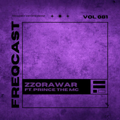 ZZORAWAR FT. PRINCE THE MC - Freqcast Vol. 81