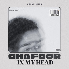 GHAFOOR IN MY HEAD - DAMMY EDIT