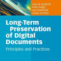 ⚡PDF❤ Long-Term Preservation of Digital Documents: Principles and Practices