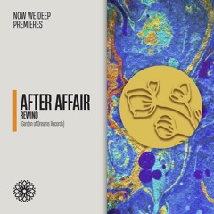 NWD PREMIERE | After Affair - Rewind [Garden of Dreams Records]