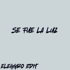 Se Fue La Luz [Eleggtro edit]
