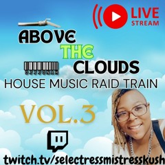 Above The Clouds House Music Raid Train (Vol. 3) - Live On Twitch