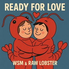 WSM & RAW Lobster - Ready For Love