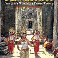 free EPUB 🖌️ Angkor: Cambodia's Wondrous Khmer Temples (Sixth Edition) (Odyssey Illu