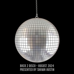 Back 2 Disco - August 2024 - Presented By Shawn Austin