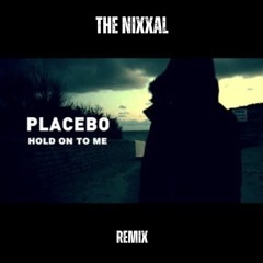 Hold on to Me (Placebo Remix)