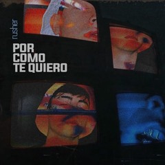 Rusher - Por Como Te Quiero (Prod. Fedeivan)