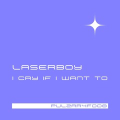 SINDEX PREMIERE: LASERBOY - I Cry If I Want To [PULZAR4F008]