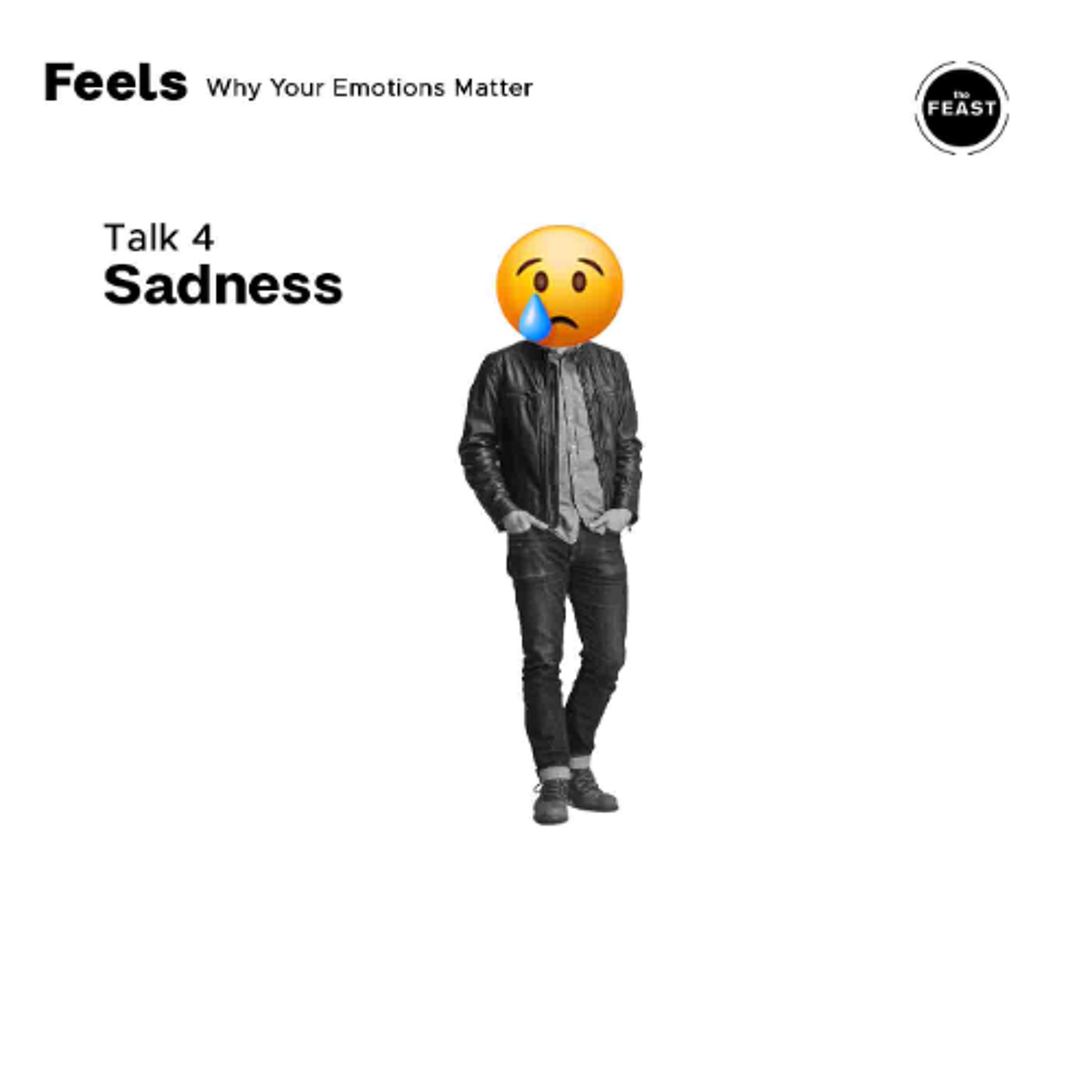 Feast Series: Feels | Talk 4: Sadness