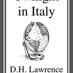 [Access] EBOOK 📍 Twilight in Italy: Sketches from Etruscan Places, Sea and Sardinia,