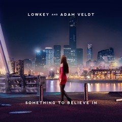 LOWKEY, Adam Veldt - Something To Believe