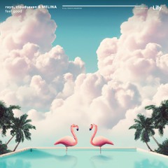 rayn, cloudseven & MELINA - feel good