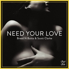 Bread N Butta & Scott Clarke - Need Your Love (Scott Clarke's 22 Deep Vision Remix)