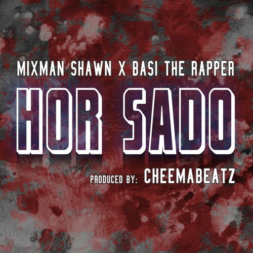 Hor Sado - Mixman Shawn x Basi The Rapper (Prod. CheemaBeatz)