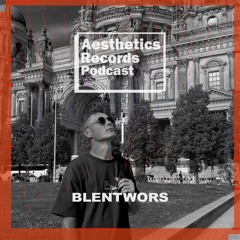 Blentwors - We Are Aesthetics Podcast #5