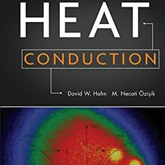 Read KINDLE 🧡 Heat Conduction by  David W. Hahn &  M. Necati Özisik [EBOOK EPUB KIND