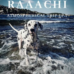 RAAACHI - Atmospherical Trip EP.7 (Super Melodic Deep)