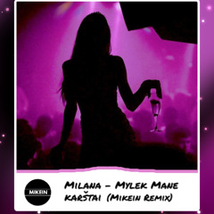 Milana - Mylėk Mane karštai (Mikein Remix)