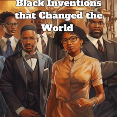 Your F.R.E.E Book Black Inventions that Changed the World (Who,  What,  & When? Book 1)