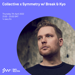 Collective x Symmetry w/ Break & Kyo 07TH APR 2022
