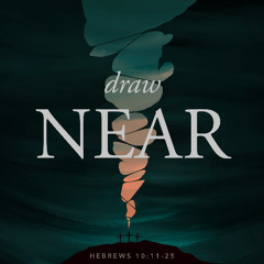 SOTV Sunday Message - "Draw Near" - Hebrews 10:11-25 - 11/17/24