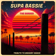 Supa Bassie - The Border (Tribute To Gregory Isaacs - Tuffies Yard - 2024)