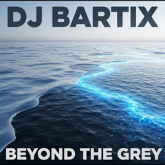 Beyond The Grey (Bartix Remix)