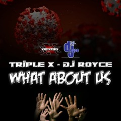 Triple X & Dj Royce - What About Us
