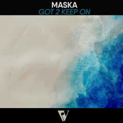 Maska - Got 2 keep on