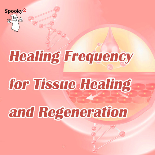 Healing Frequency for Tissue Healing and Regeneration - Spooky2 Rife Frequencies