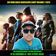 CD FUNK BASS AGRESSIVO LIGHT VOLUME 1 2024 ((( DJ LÉOZINHO )))