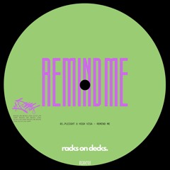 Pleight , High Visa - Remind Me @Racksondecks