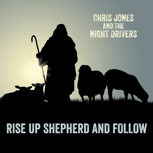 rise up shepherd and follow rise up shepherd and follow