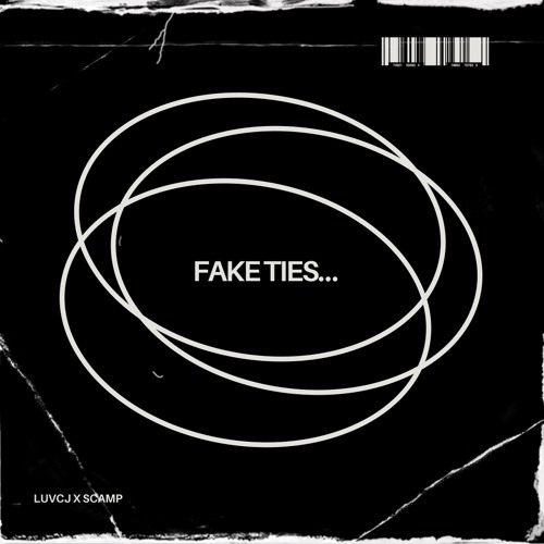 “FAKE TIES…” (Prod. SCAMP)
