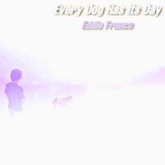 Every Dog Has Its Day (produced by grayskies) [VIDEO IN DESCRIPTION]