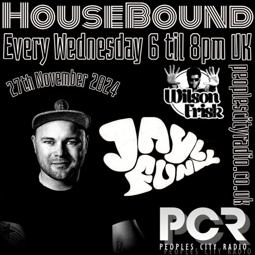 HouseBound - 27th November 2024 .. Ft. Jayl Funk