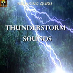 Thunderstorm Sounds with Heavy Rain On Leaves and Loud Claps Of Lightning & Thunder