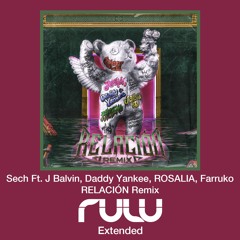 Sech Ft. J Balvin, Daddy Yankee, ROSALIA, Farruko - RELACIÓN Remix (DJ Rulu Extended)