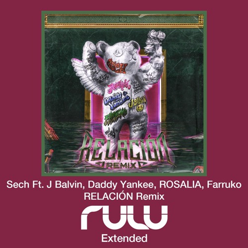 Sech Ft. J Balvin, Daddy Yankee, ROSALIA, Farruko - RELACIÓN Remix (DJ Rulu Extended)