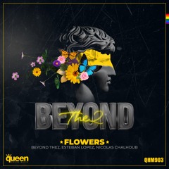 QHM903 - Beyond The2, Esteban Lopez, Nicolas Chalhoub - Flowers (Original Mix)